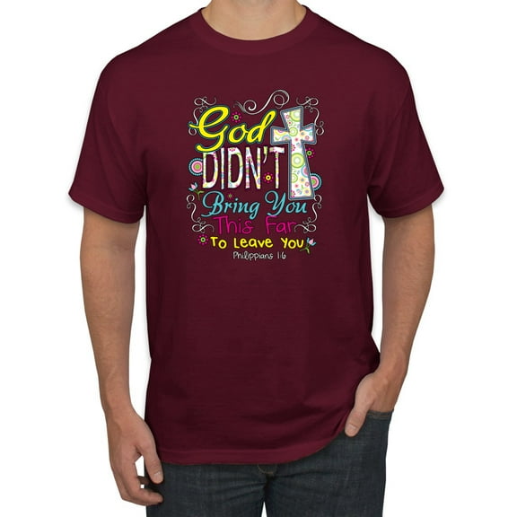God Didn't Bring You This Far To Leave You Religious Inspirational/Christian Men's Graphic T-Shirt, Maroon, Large