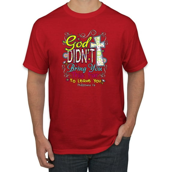 God Didn't Bring You This Far To Leave You Religious Inspirational/Christian Men's Graphic T-Shirt, Red, 4XL
