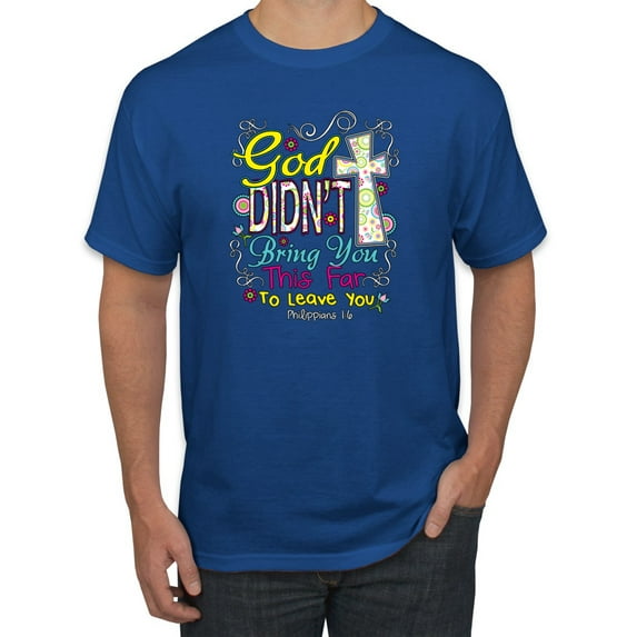 God Didn't Bring You This Far To Leave You Religious Inspirational/Christian Men's Graphic T-Shirt, Royal, 3XL