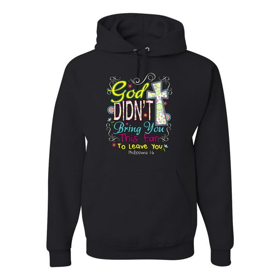 God Didn't Bring You This Far To Leave You Religious Inspirational/Christian Unisex Graphic Hoodie Sweatshirt, Black, Small