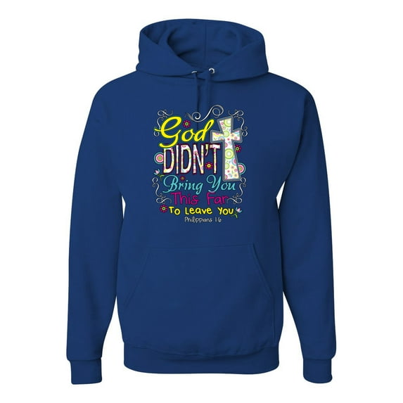 God Didn't Bring You This Far To Leave You Religious Inspirational/Christian Unisex Graphic Hoodie Sweatshirt, Royal, 3XL