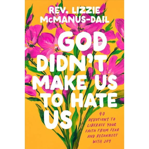 Pre-Owned God Didn't Make Us to Hate Us: 40 Devotions to Liberate Your Faith from Fear and Reconnect with Joy (Hardcover) 0593850874 9780593850879