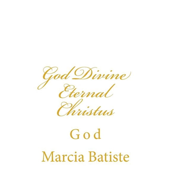 God Divine Eternal Christus: God, (Paperback)