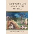 thumbnail image 1 of God Doesn't Live at Our House Anymore, (Paperback), 1 of 1