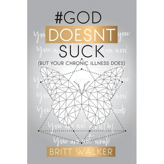 God Doesn't Suck: (But Your Chronic Illness Does), (Paperback)