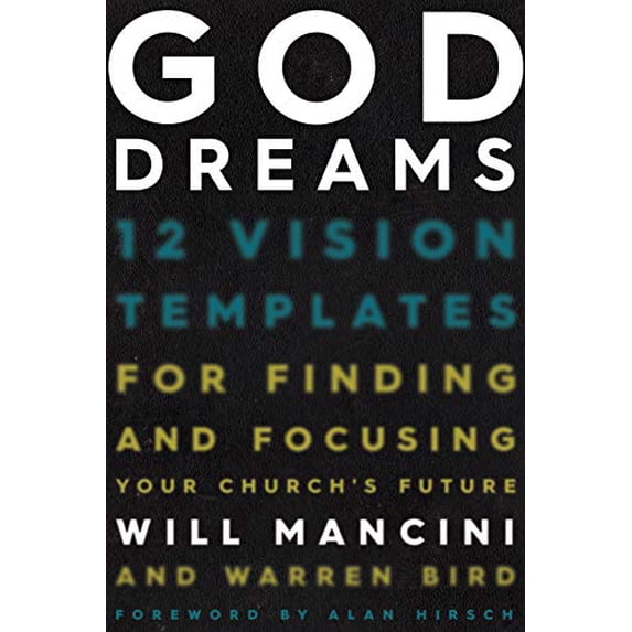 Pre-Owned God Dreams: 12 Vision Templates for Finding and Focusing Your Church's Future (Hardcover) 143368845X 9781433688454