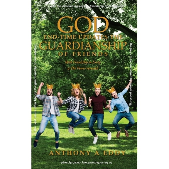 God End-time Updates The Guardianship of Friends, (Hardcover)