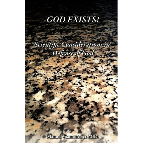 God Exists!: Scientific Considerations in Defense of God (Paperback) by Manuel Viamonte