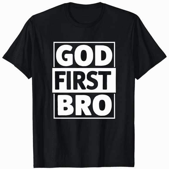 God First Bro T-shirt For Christian Religion Shirt Belief T T-Shirt
