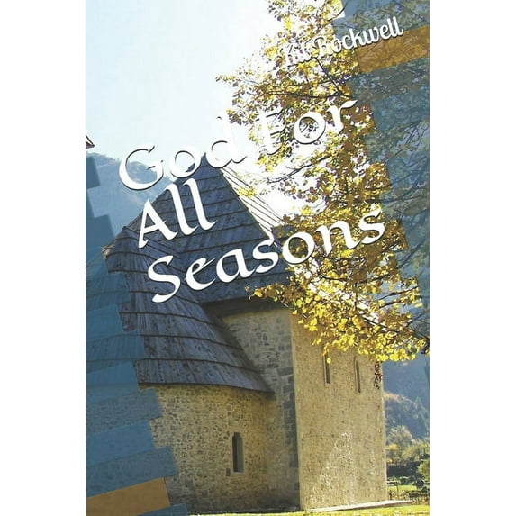 God For All Seasons Paperback 1655811665 9781655811661 Kit Rockwell