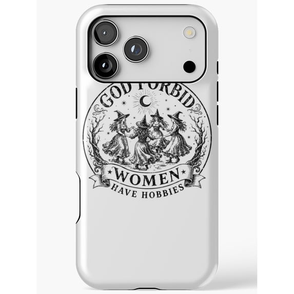 God Forbid Women Have Hobbies Dancing Witches Tough Phone Case for ...