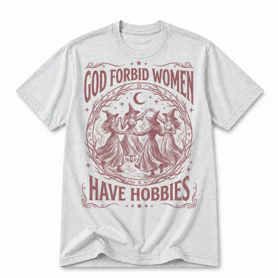 - God Forbid Women Have Hobbies Shirt Sizes S-5XL