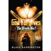 God Forgives the Streets Dont God Forgives The Streets Dont, Book 1, Paperback