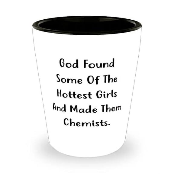 God Found Some Of The Hottest Girls And Made Them Chemists. Chemist Shot Glass, Unique Chemist, Ceramic Cup For Men Women