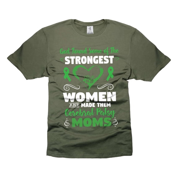 God Found Some Of The Strongest Women And Made Them Cerebral Palsy Moms Shirt Women's Cerebral Tee (XX-Large Military Green)