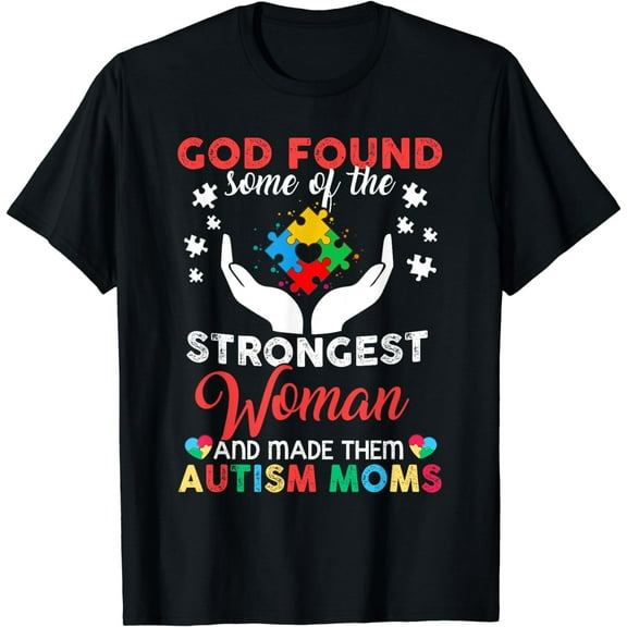 God Found Some Of the Strongest Autism Mom ASD Awareness T-Shirt