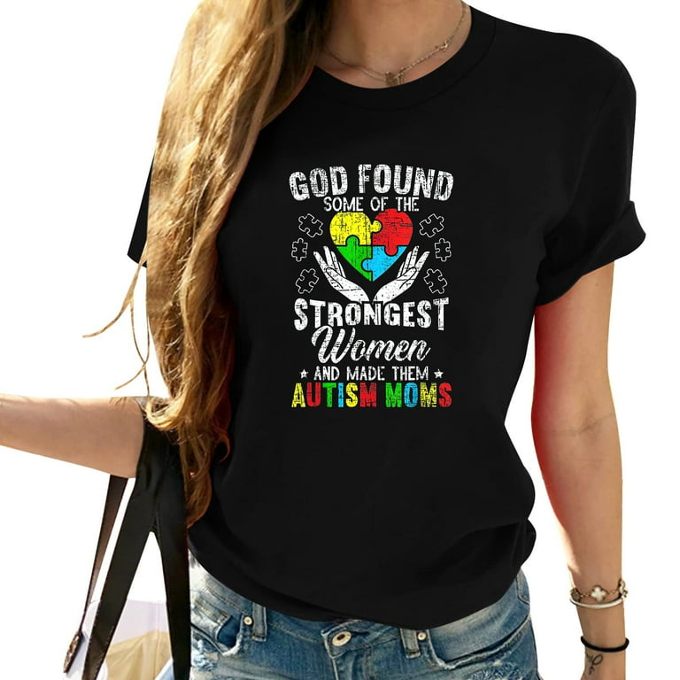 God Found Some Strongest Women T Shirt Autism Awareness Moms God Found Some Strongest Women T Shirt Autism Awareness Moms