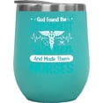thumbnail image 1 of God Found the Strongest Women and Made Them Nurses, Mint 12oz Wine Tumbler, 1 of 1