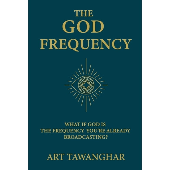 The God Frequency: What if God is the frequency you're already broadcasting?, (Paperback)