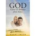thumbnail image 1 of God Gave Us Beauty From Ashes, (Paperback), 1 of 1