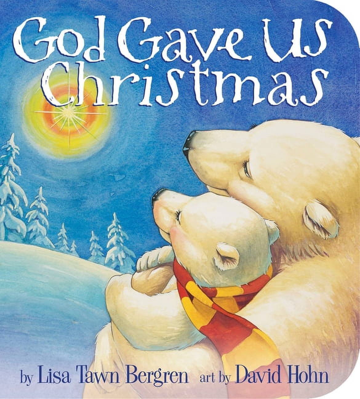 LISA TAWN BERGREN; DAVID HOHN God Gave Us Christmas (Board Book)