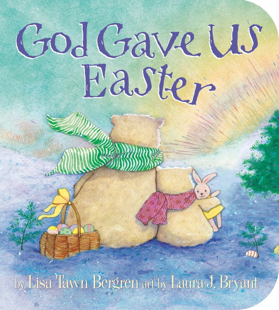 LISA TAWN BERGREN; LAURA J BRYANT God Gave Us Easter (Board Book)