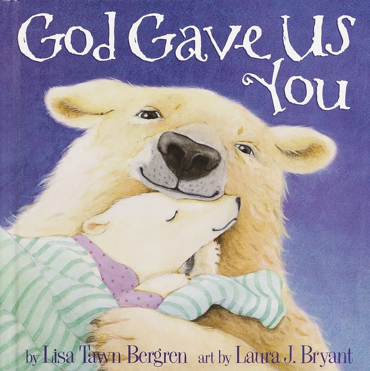 LISA TAWN BERGREN; LAURA J BRYANT God Gave Us You, (Hardcover)