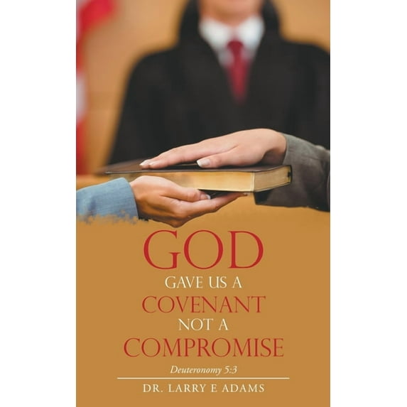 God Gave Us a Covenant Not a Compromise: Deuteronomy 5:3