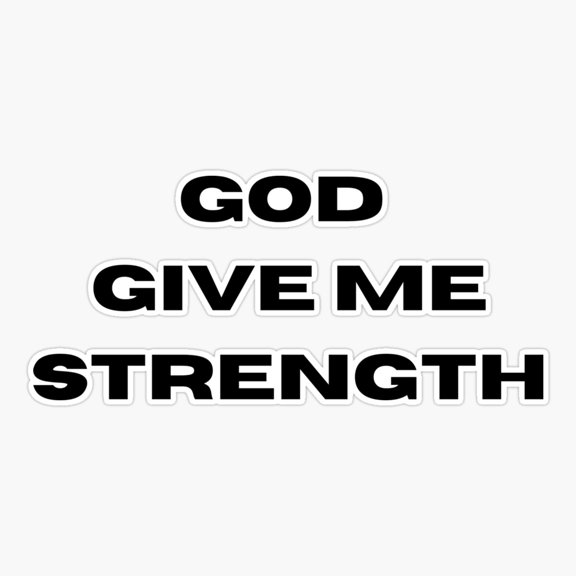 God Give Me Strength Prayer Sticker