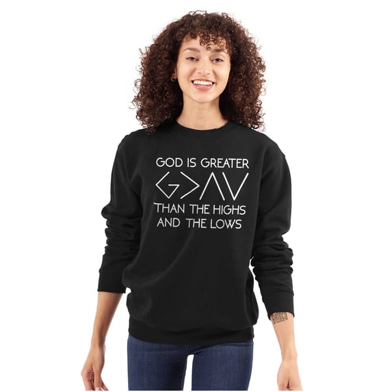 God Greater Than Highs Lows Ironic Sweatshirt for Men or Women Brisco Brands M