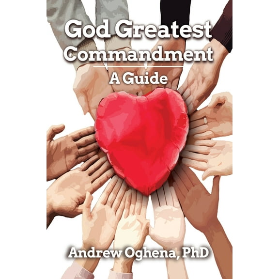 God Greatest Commandment: A Guide (Paperback)
