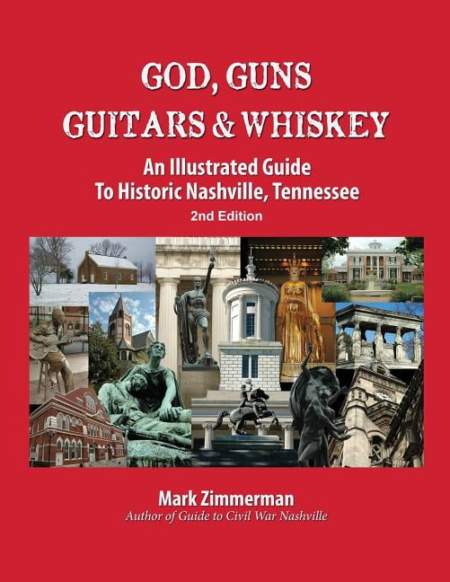 God, Guns, Guitars and Whiskey An Illustrated Guide to Historic