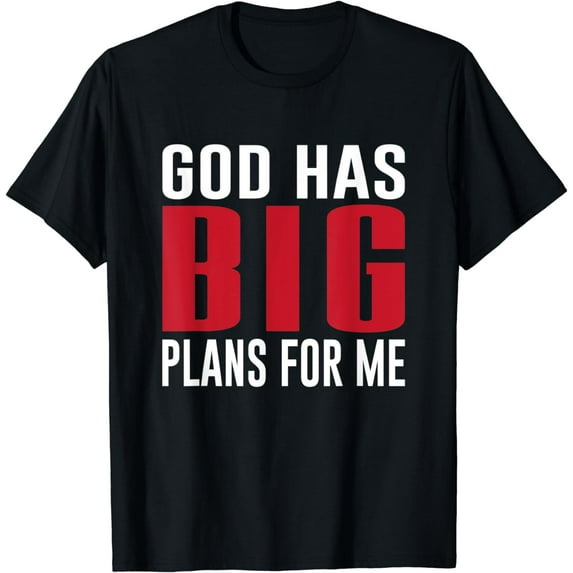 God Has Big Plans For Me Religious Quote T-Shirt