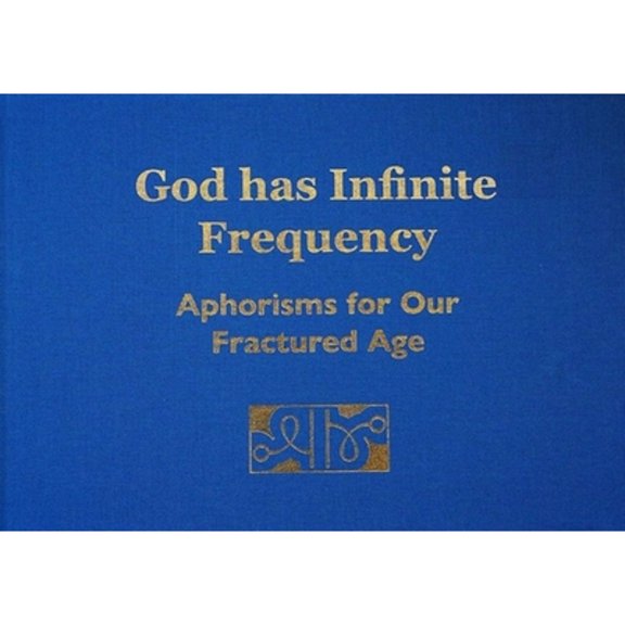 Pre-Owned God Has Infinite Frequency: Aphorisms for Our Fractured Age (Hardcover) 1735803707 9781735803708