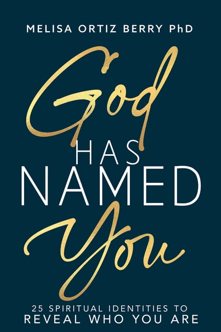 God Has Named You: 25 Spiritual Identities to Reveal Who You Are, (Paperback)