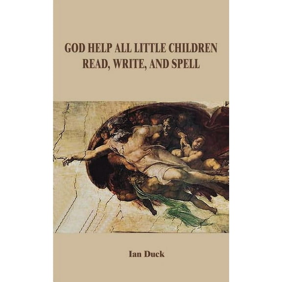 God Help All Little Children Read, Write and Spell, (Paperback)