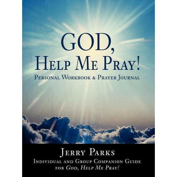 God, Help Me Pray!: Personal Workbook & Prayer Journal, (Paperback)