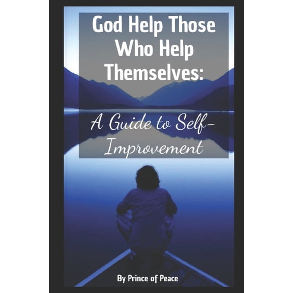 God Help Those Who Help Themselves: A Guide to Self-Improvement, (Paperback)
