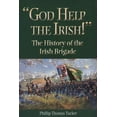 thumbnail image 1 of God Help the Irish!: The History of the Irish Brigade, (Paperback), 1 of 1