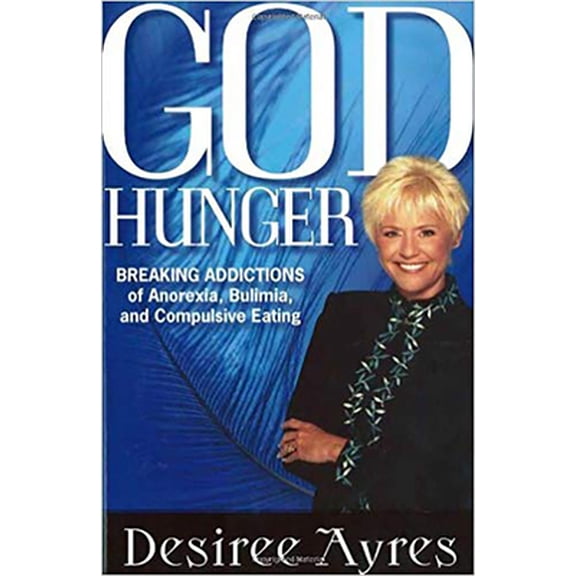 Pre-Owned God Hunger: Breaking Addictions of Anorexia, Bulimia and Compulsive Eating (Paperback) 1591859018 9781591859017