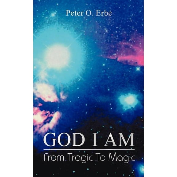 God I Am: From Tragic to Magic (Paperback)