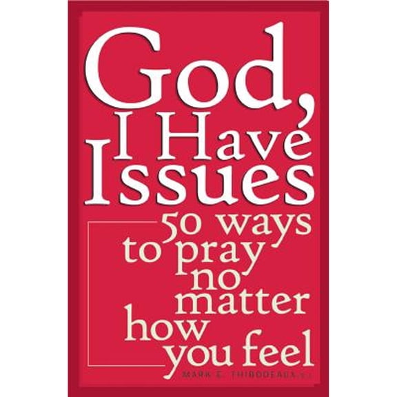 Pre-Owned God, I Have Issues: 50 Ways to Pray No Matter How You Feel (Paperback) 0867165367 9780867165364
