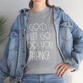 thumbnail image 1 of God I Let Go Do You Thang Jesus Christ Tshirt, 1 of 2