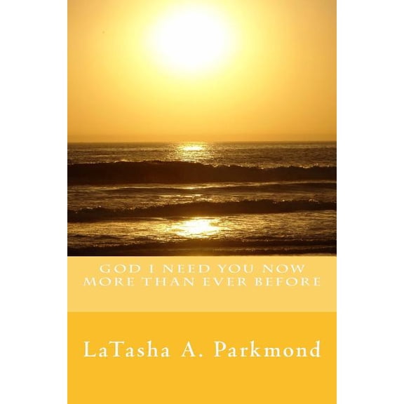 God I Need You Now More Than Ever Before (Paperback)