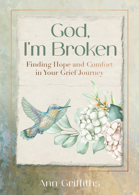 God, I'm Broken: Finding Hope and Comfort in Your Grief Journey, (Paperback)