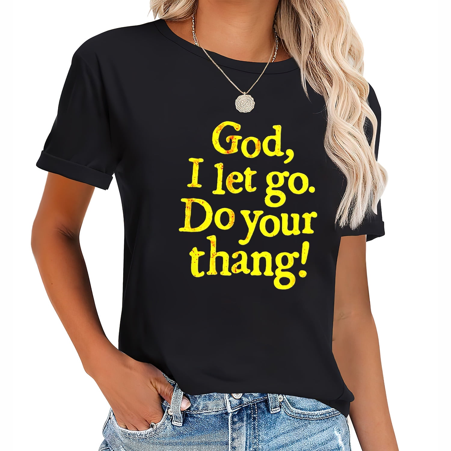 Let Go Let God Women T Shirt Let Go Let God Women T Shirt