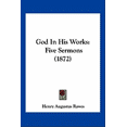 thumbnail image 1 of God In His Works : Five Sermons (1872) (Paperback), 1 of 1