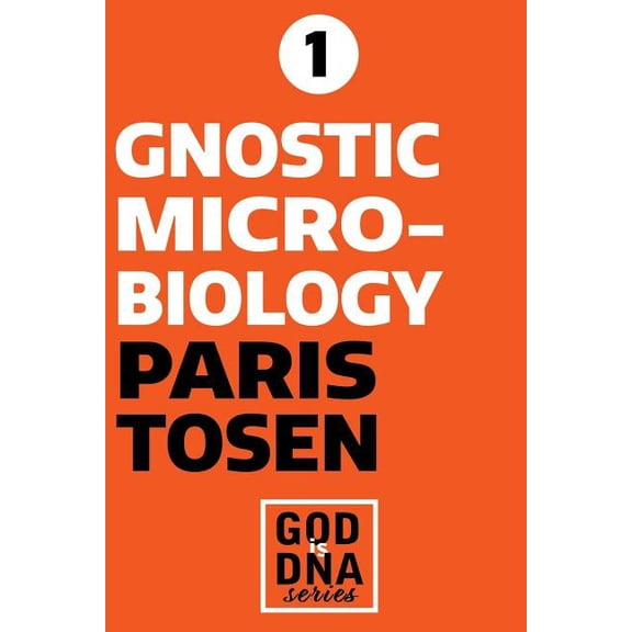God Is DNA Gnostic Microbiology, Book 1, (Paperback)