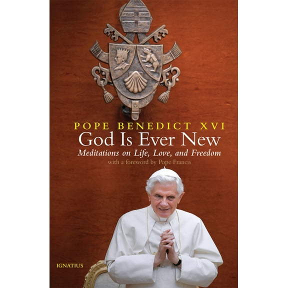 God Is Ever New: Meditations on Life, Love, and Freedom, (Hardcover)