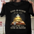 thumbnail image 1 of God Is Good All The Time And All The Time God Is Good T-Shirt For Men Women, 1 of 2